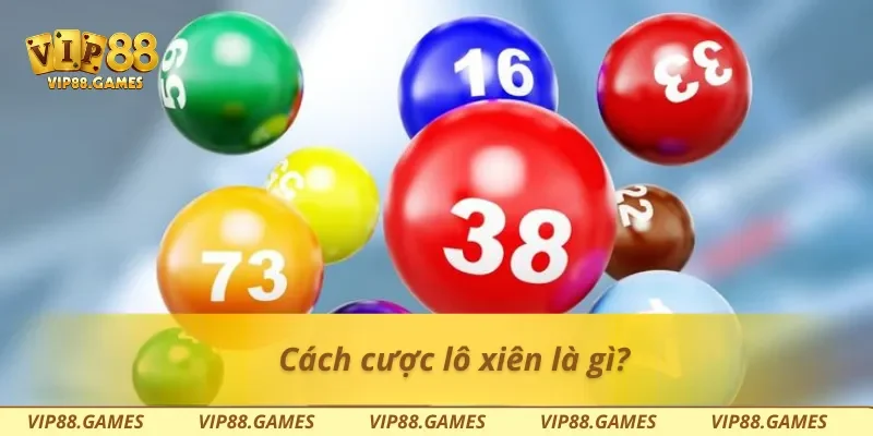 Cách cược lô xiên là gì?